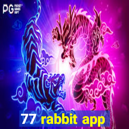 77 rabbit app